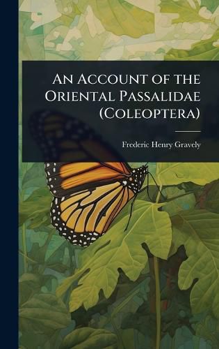 Cover image for An Account of the Oriental Passalidae (Coleoptera)