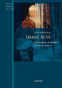 Cover image for Image Acts: A Systematic Approach to Visual Agency