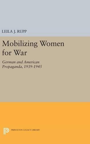 Cover image for Mobilizing Women for War: German and American Propaganda, 1939-1945