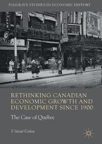 Cover image for Rethinking Canadian Economic Growth and Development since 1900: The Quebec Case