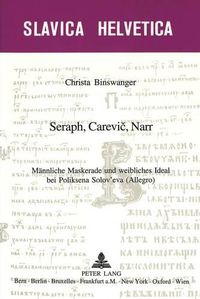 Cover image for Seraph, Carevi&#269;, Narr: Maennliche Maskerade Und Weibliches Ideal Bei Poliksena Solov'eva (Allegro)