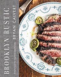 Cover image for Brooklyn Rustic: Simple Food for Sophisticated Palates