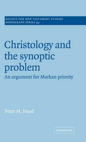 Christology and the Synoptic Problem: An Argument for Markan Priority