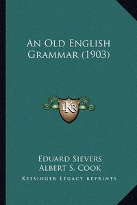 Cover image for An Old English Grammar (1903)