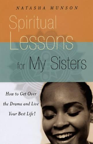 Cover image for Life Lessons For My Sisters: How to Make Wise Choices and Live a Life You Love!