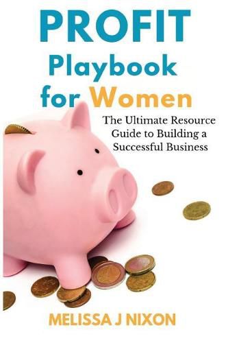 Cover image for Profit Playbook for Women: The Ultimate Resource Guide to Building a Successful Business