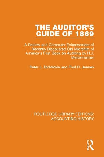 Cover image for The Auditor's Guide of 1869: A Review and Computer Enhancement of Recently Discovered Old Microfilm of America's First Book on Auditing by H.J. Mettenheimer