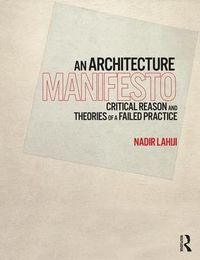 Cover image for An Architecture Manifesto: Critical Reason and Theories of a Failed Practice