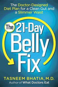 Cover image for The 21-Day Belly Fix: The Doctor-Designed Diet Plan for a Clean Gut and a Slimmer Waist