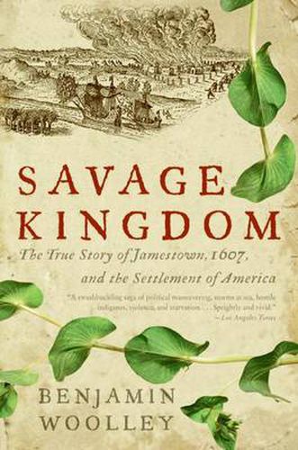 Cover image for Savage Kingdom: The True Story of Jamestown, 1607, and the Settlement of America