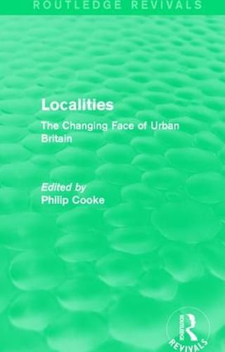 Cover image for Routledge Revivals: Localities (1989): The Changing Face of Urban Britain