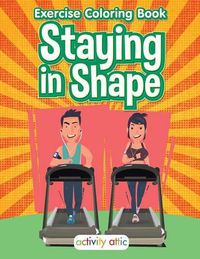 Cover image for Staying in Shape: Exercise Coloring Book