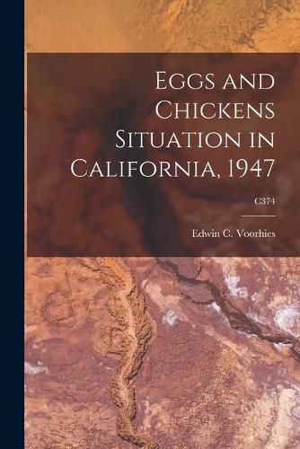 Cover image for Eggs and Chickens Situation in California, 1947; C374