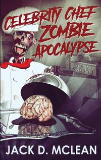 Cover image for Celebrity Chef Zombie Apocalypse