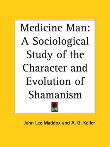 Medicine Man: A Sociological Study of the Character and Evolution of Shamanism (1923)