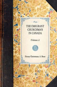 Cover image for Emigrant Churchman in Canada (Volume 1): (Volume 1)