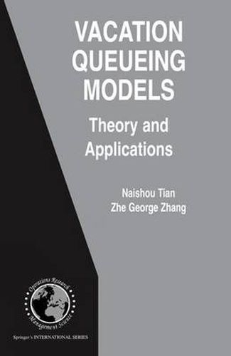 Vacation Queueing Models: Theory and Applications