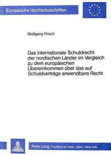 Das Internationale Schuldrecht Der Nordischen Laender Im Vergleich Zu Dem Europaeischen Uebereinkommen Ueber Das Auf Schuldvertraege Anwendbare Recht