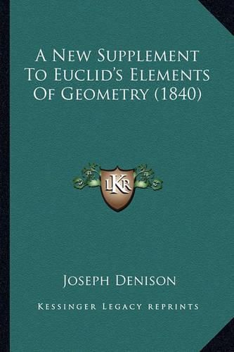 Cover image for A New Supplement to Euclid's Elements of Geometry (1840)
