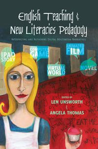 Cover image for English Teaching and New Literacies Pedagogy: Interpreting and Authoring Digital Multimedia Narratives