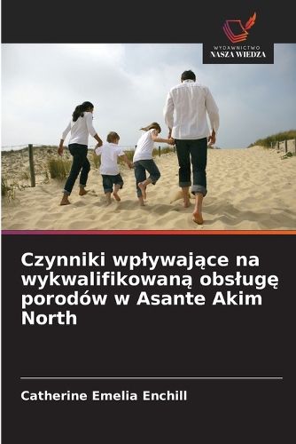 Cover image for Czynniki wplywające na wykwalifikowaną obslugę porodow w Asante Akim North