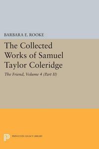 Cover image for The Collected Works of Samuel Taylor Coleridge, Volume 4 (Part II): The Friend