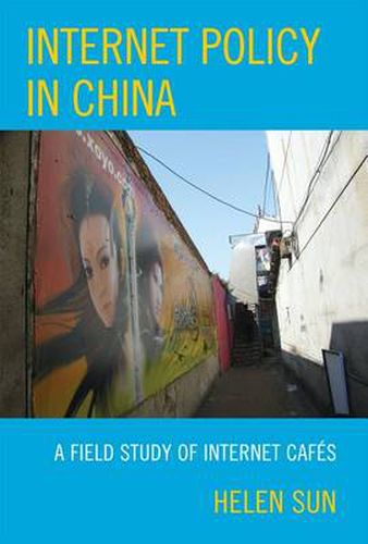 Cover image for Internet Policy in China: A Field Study of Internet Cafes