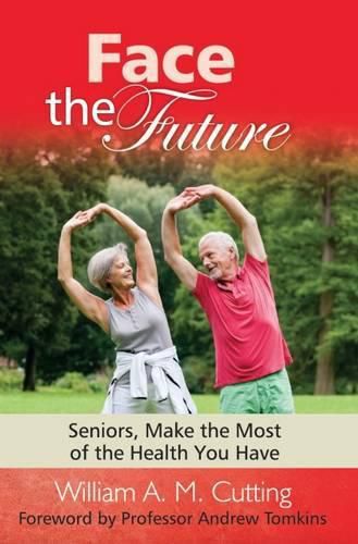 Face the Future: Seniors, Make the Most of the Health You Have