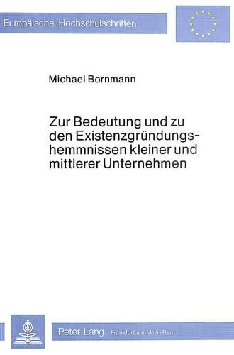 Cover image for Zur Bedeutung Und Zu Den Existenzgruendungshemmnissen Kleiner Und Mittlerer Unternehmen