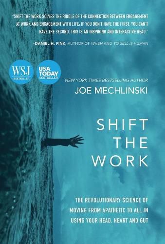 Shift the Work: The Revolutionary Science of Moving From Apathetic to All in Using Your Head, Heart and Gut