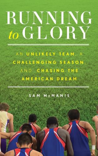 Cover image for Running to Glory: An Unlikely Team, a Challenging Season, and Chasing the American Dream