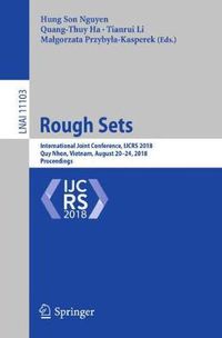 Cover image for Rough Sets: International Joint Conference, IJCRS 2018, Quy Nhon, Vietnam, August 20-24, 2018, Proceedings