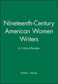 Cover image for Nineteenth-Century American Women Writers: A Critical Reader