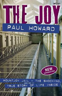 Cover image for The Joy: Mountjoy Jail. The shocking, true story of life on the inside