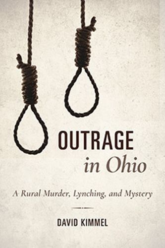 Cover image for Outrage in Ohio: A Rural Murder, Lynching, and Mystery