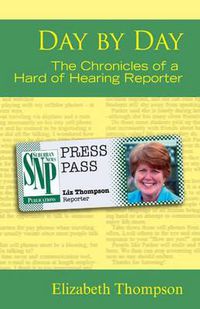 Cover image for Day by Day - the Chronicles of a Hard of Hearing Reporter