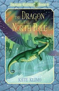 Cover image for Dragon Keepers #6: The Dragon at the North Pole
