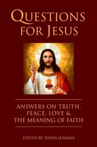 Cover image for Questions For Jesus: Answers on Truth, Peace, Love and the Power of Faith