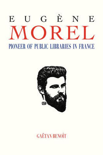 Cover image for Eugene Morel: Pioneer of Public Libraries in France