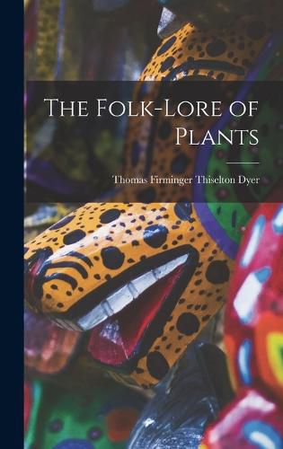 Cover image for The Folk-lore of Plants