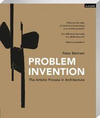 Cover image for Problem Invention: The Artistic Process in Architecture