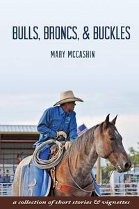 Cover image for Bulls, Broncs, & Buckles