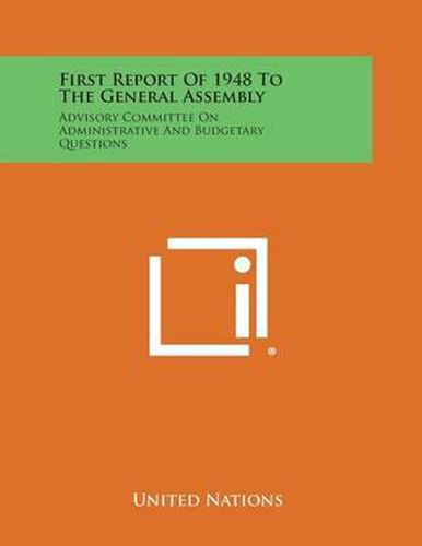 First Report of 1948 to the General Assembly: Advisory Committee on Administrative and Budgetary Questions