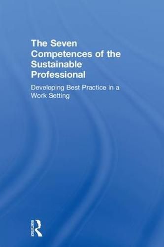 Cover image for The Seven Competences of the Sustainable Professional: Developing Best Practice in a Work Setting