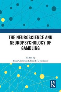 Cover image for The Neuroscience and Neuropsychology of Gambling