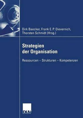 Strategien Der Organisation: Ressourcen -- Strukturen -- Kompetenzen