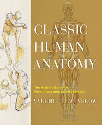 Cover image for Classic Human Anatomy: The Artist's Guide to Form, Function, and Movement
