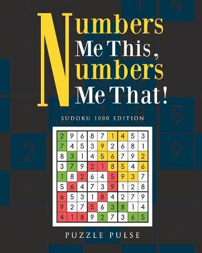 Cover image for Numbers Me This, Numbers Me That!: Sudoku 1000 Edition