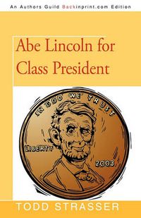 Cover image for Abe Lincoln for Class President
