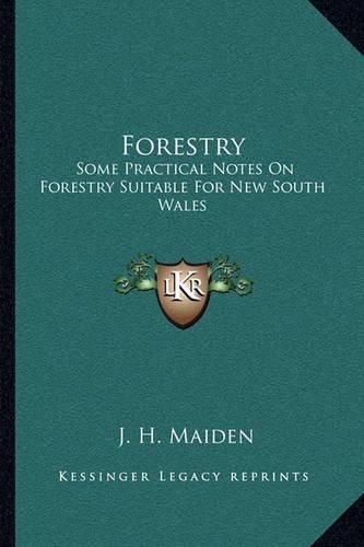 Cover image for Forestry: Some Practical Notes on Forestry Suitable for New South Wales: Conifers (1908)